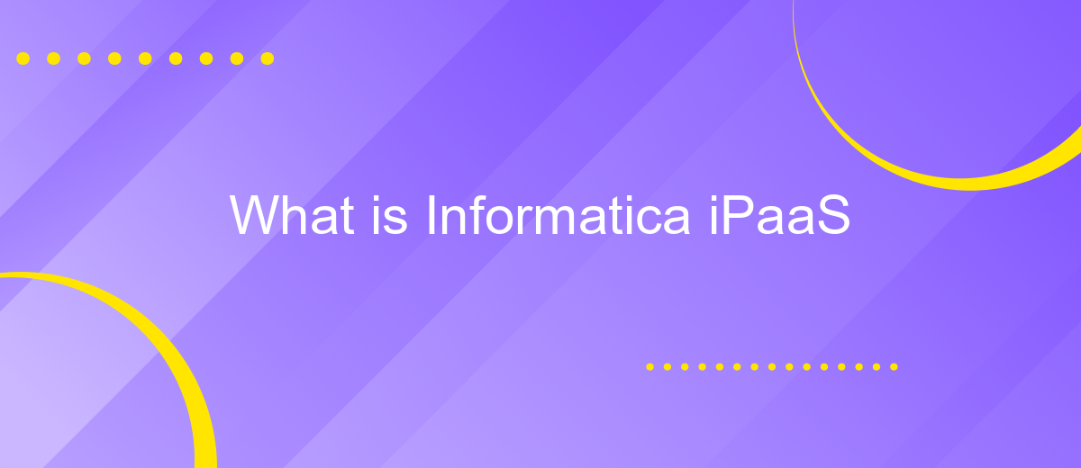 What is Informatica iPaaS