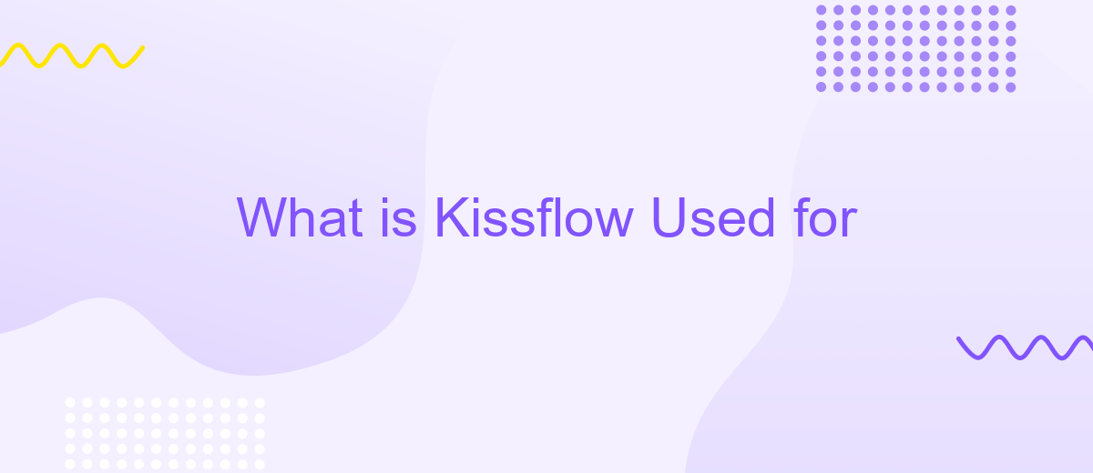 What is Kissflow Used for