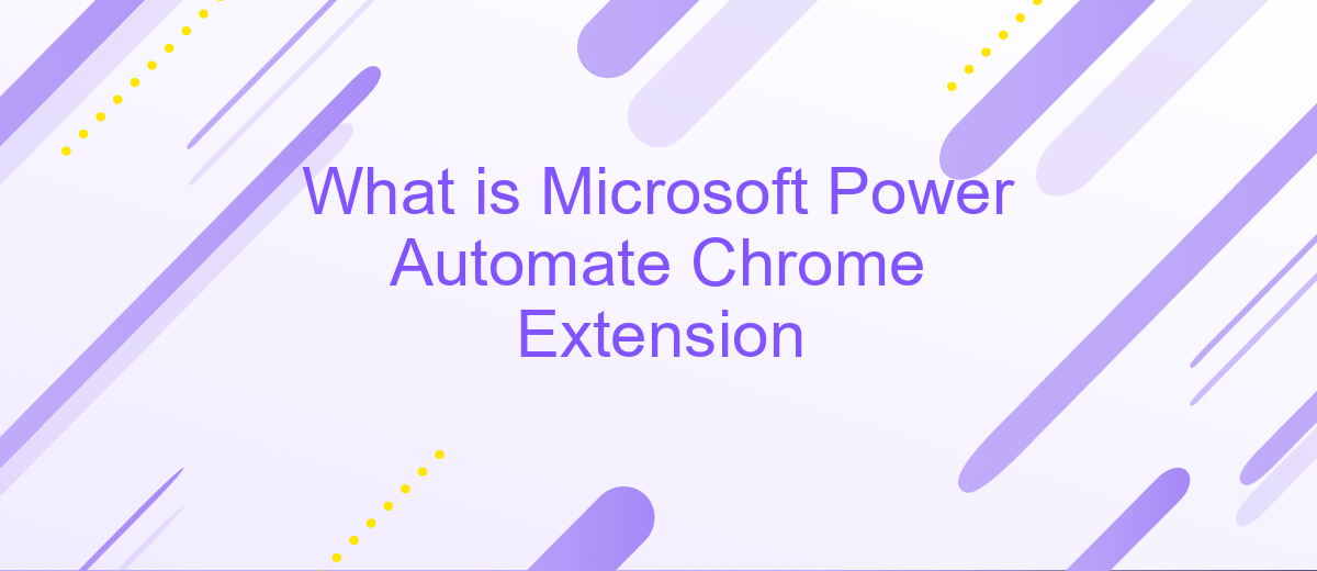 What is Microsoft Power Automate Chrome Extension