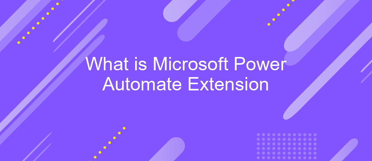 What is Microsoft Power Automate Extension