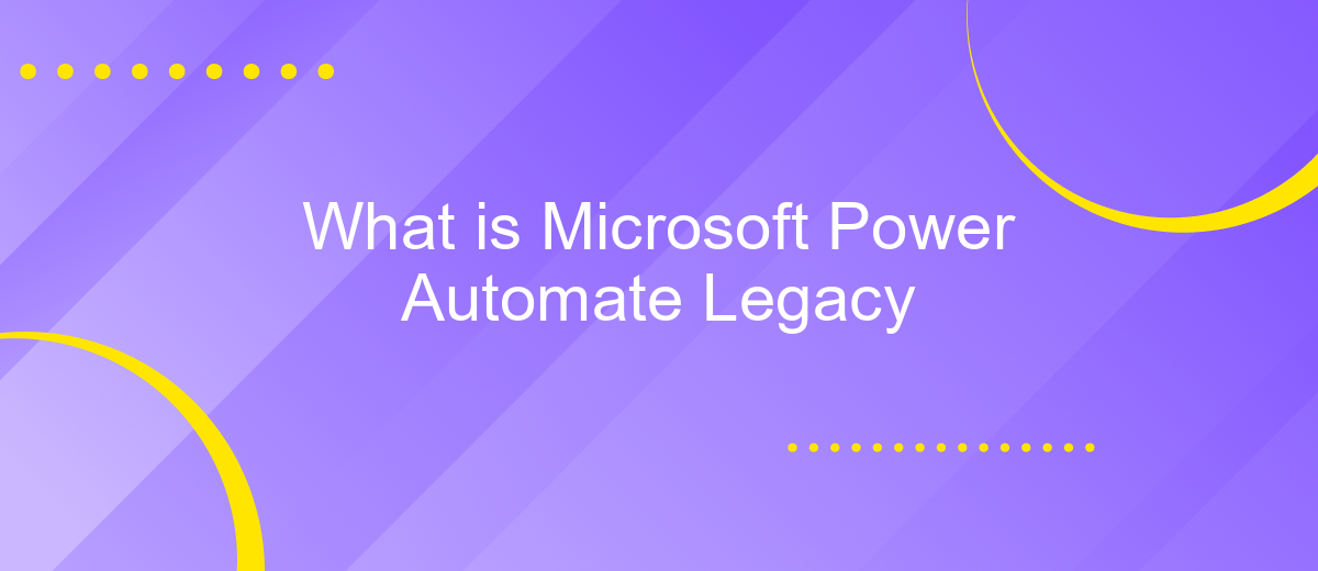 What is Microsoft Power Automate Legacy