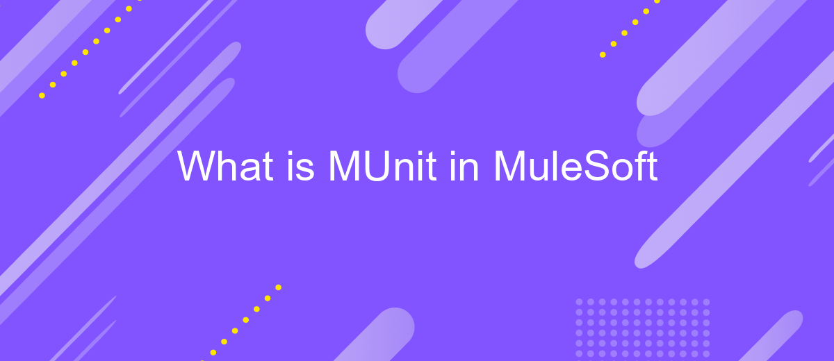 What is MUnit in MuleSoft