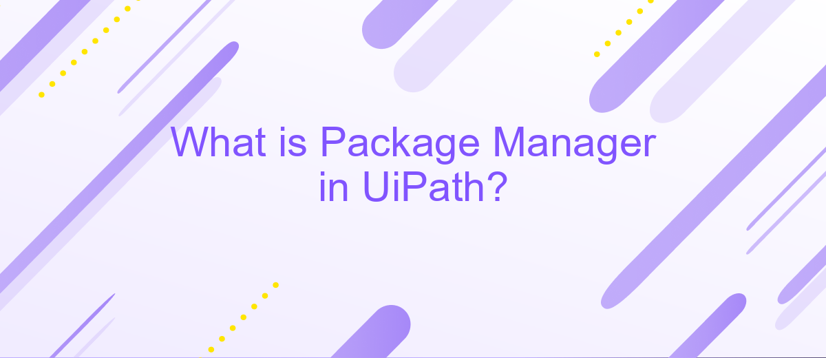 What is Package Manager in UiPath?
