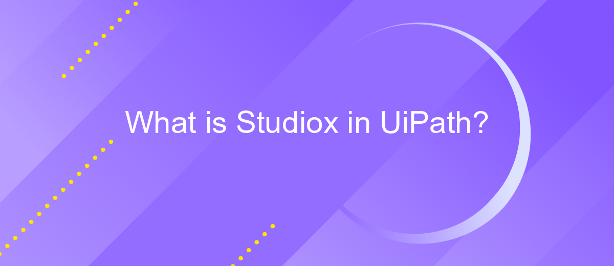 What is Studiox in UiPath?