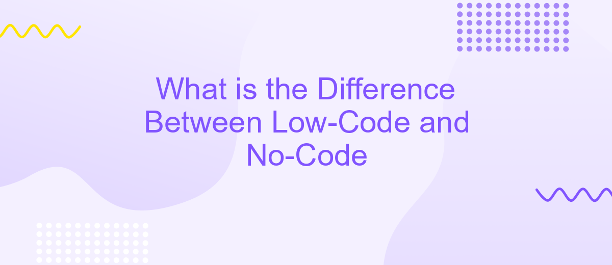 What is the Difference Between Low-Code and No-Code