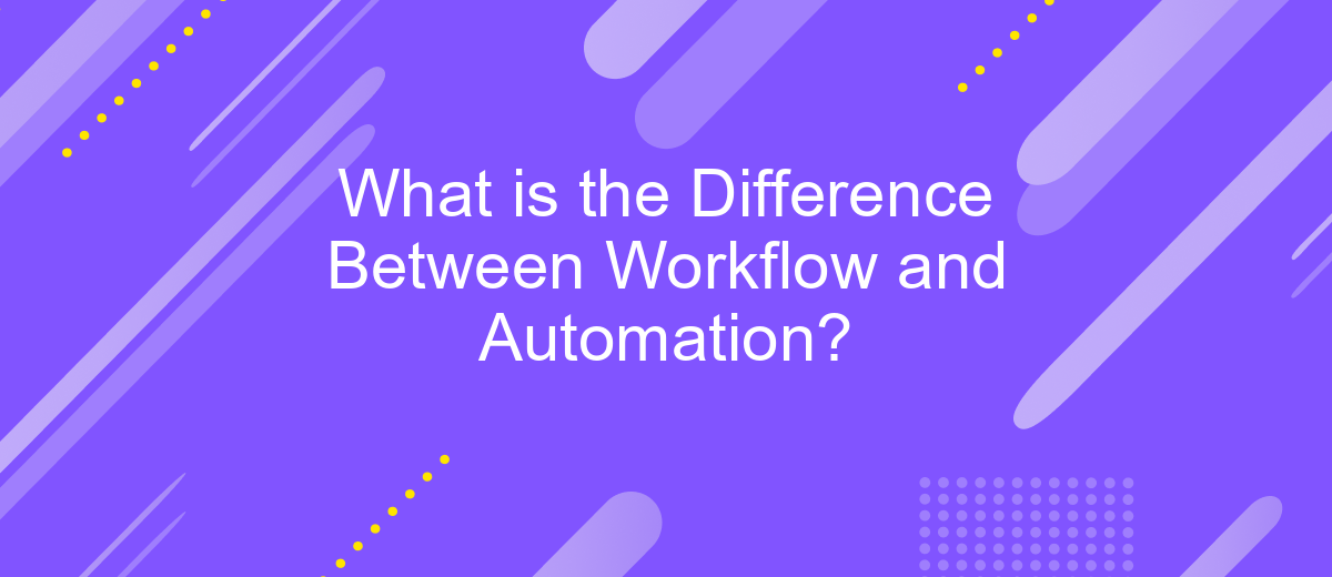 What is the Difference Between Workflow and Automation?