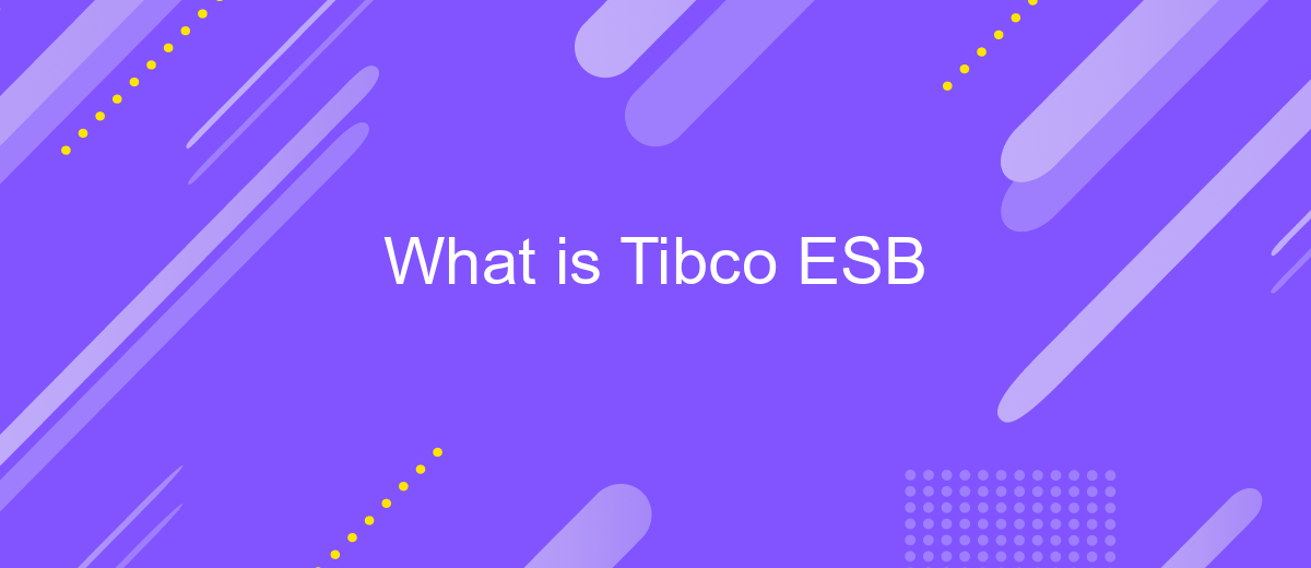 What is Tibco ESB