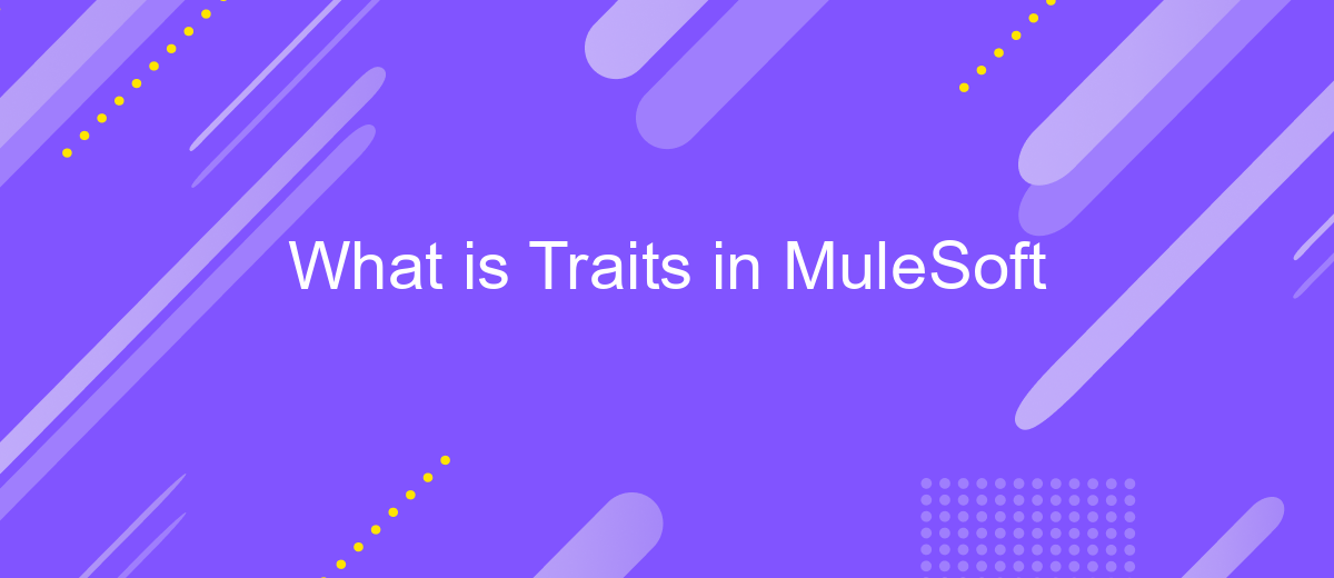 What is Traits in MuleSoft