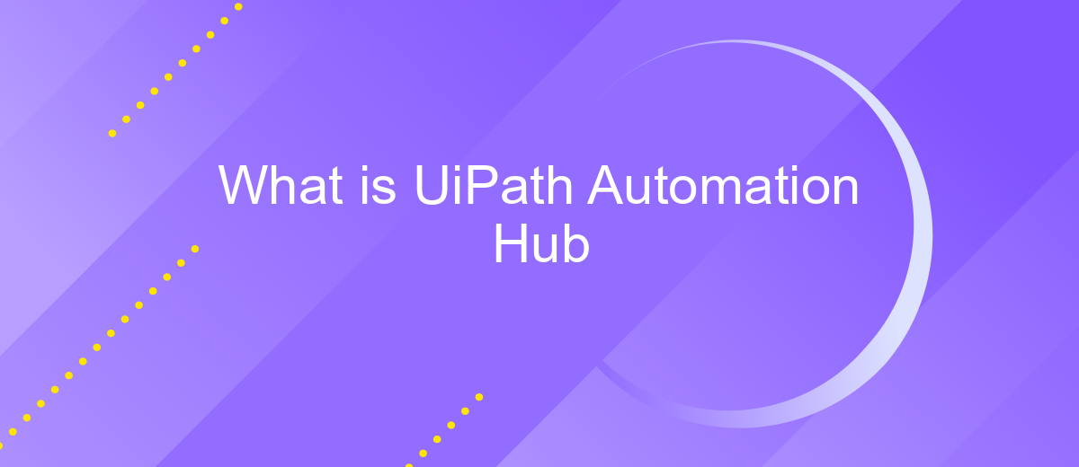 What is UiPath Automation Hub