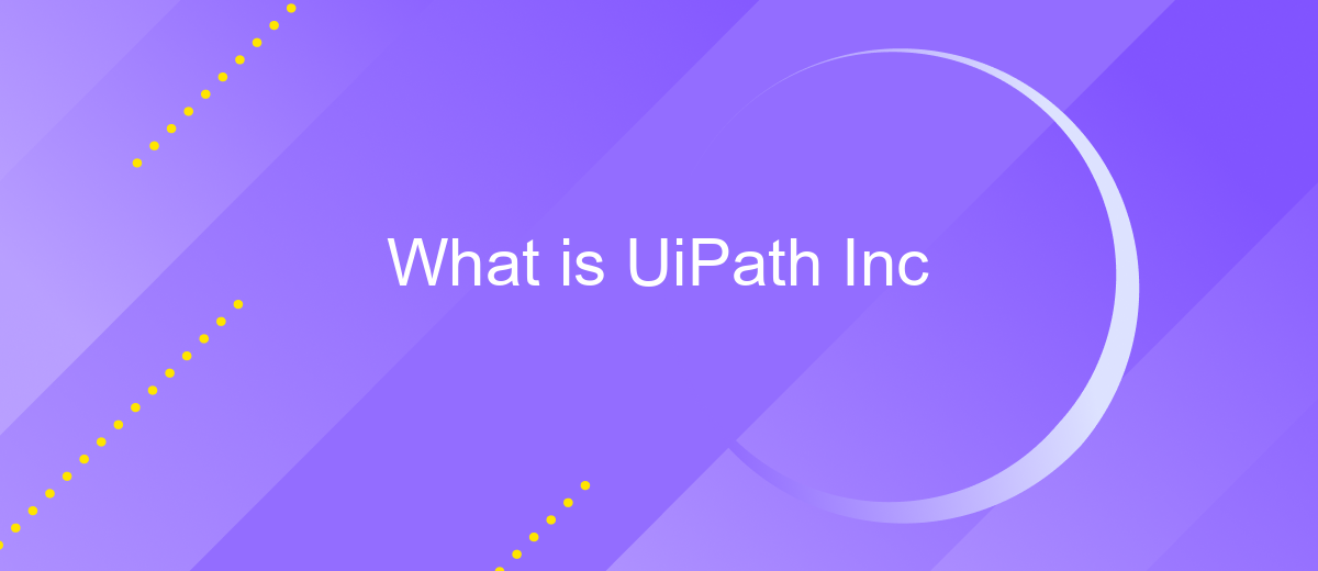 What is UiPath Inc | ApiX-Drive