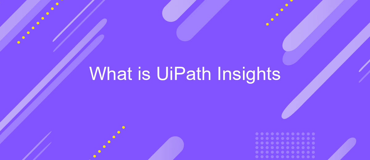 What is UiPath Insights