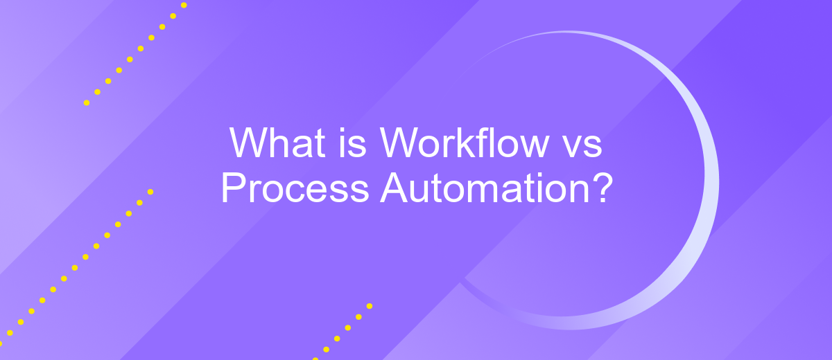 What is Workflow vs Process Automation?