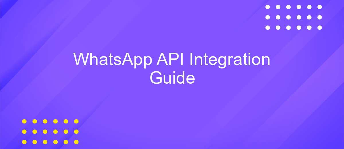 WhatsApp API Integration Guide