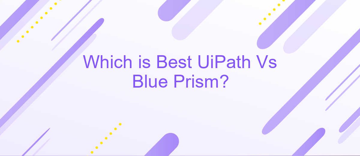 Which is Best UiPath Vs Blue Prism?