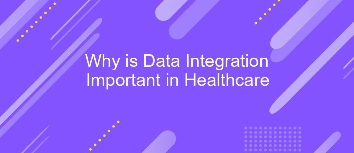 Why is Data Integration Important in Healthcare