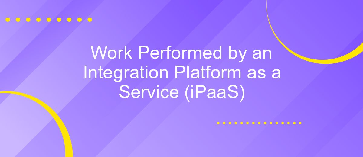 Work Performed by an Integration Platform as a Service (iPaaS)