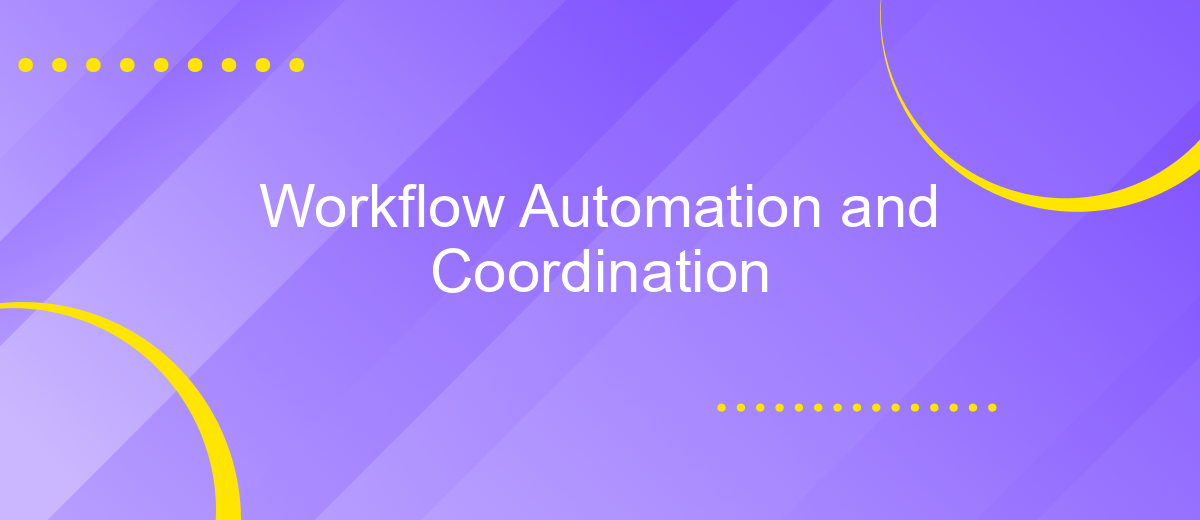 Workflow Automation and Coordination