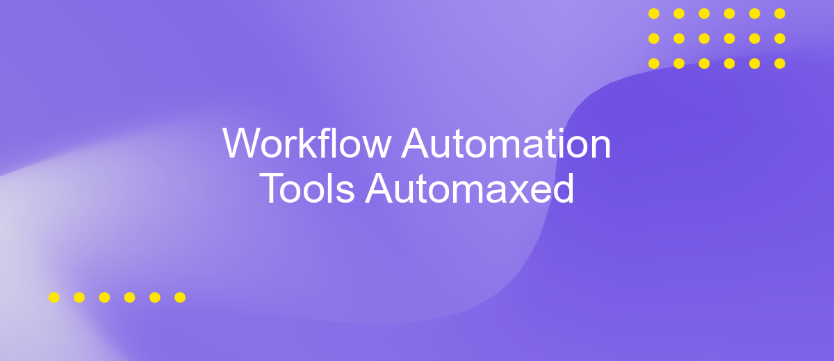 Workflow Automation Tools Automaxed