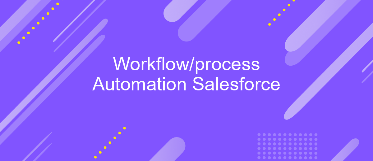 Workflow/process Automation Salesforce