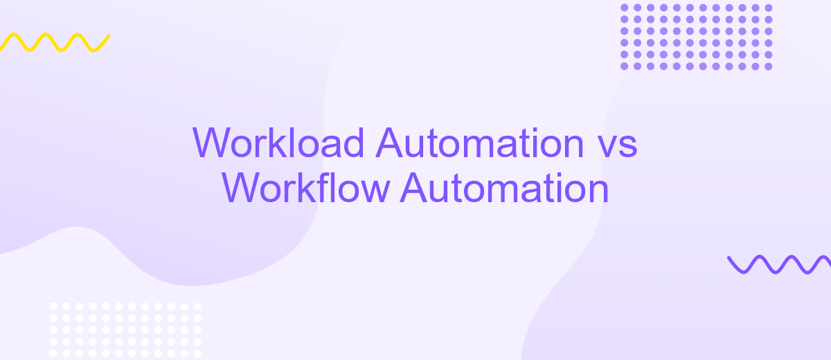 Workload Automation vs Workflow Automation