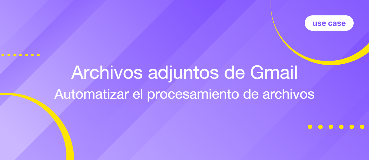 Cómo automatizar el procesamiento de archivos adjuntos de Gmail