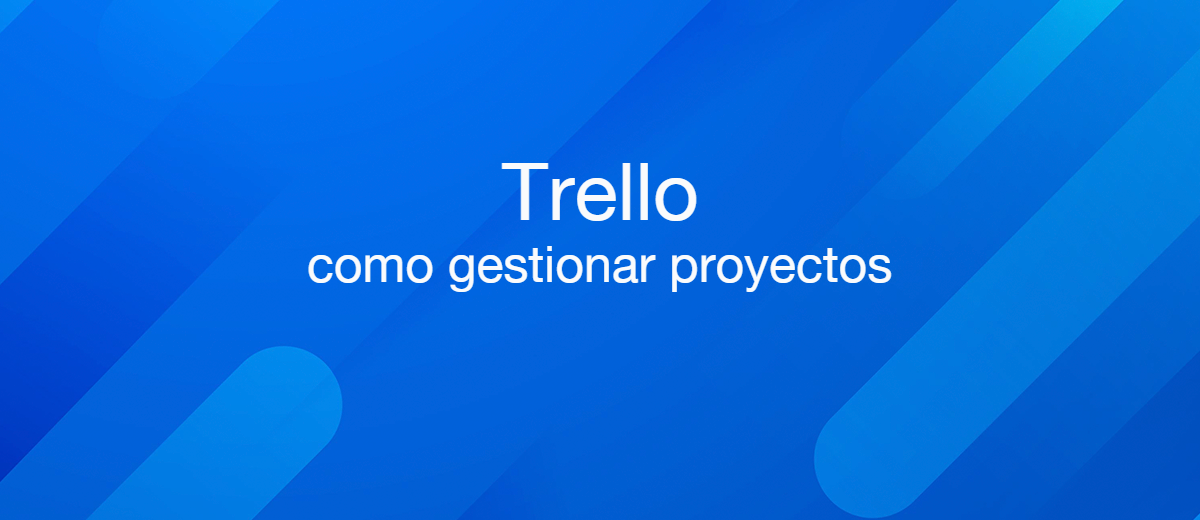 C Mo Usar Trello Para La Gesti N De Proyectos Pr Cticas Recomendadas