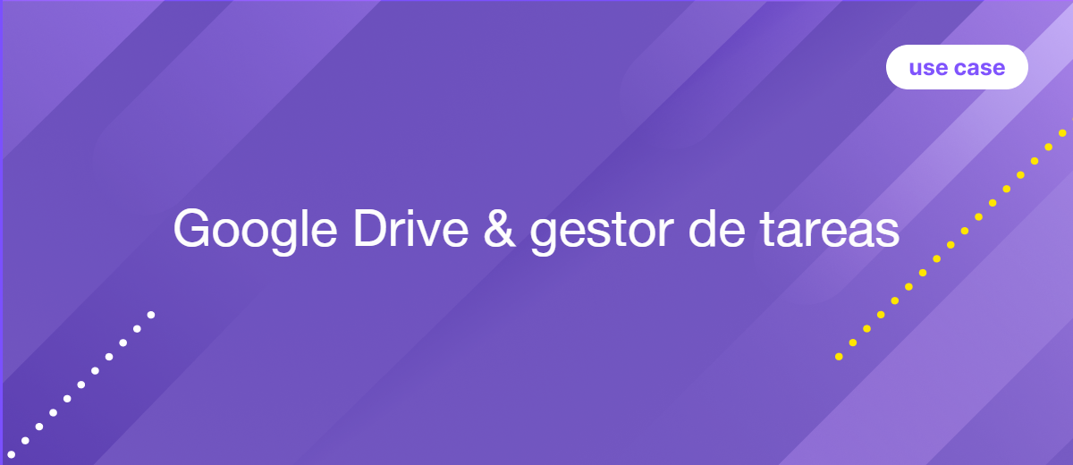 Caso de uso: Conectar Google Drive con el gestor de tareas