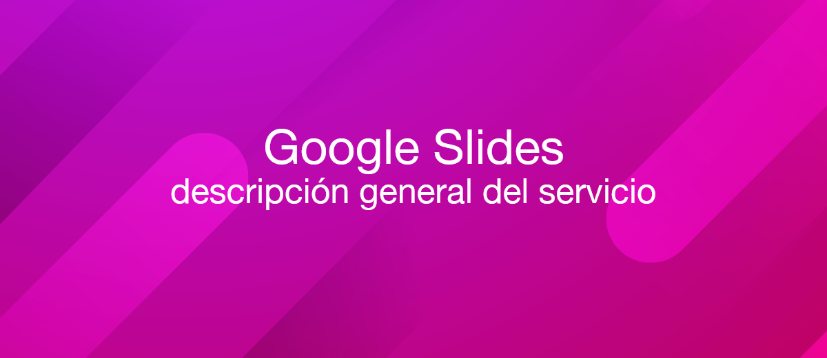 Google Slides: qué es y cómo usarlo