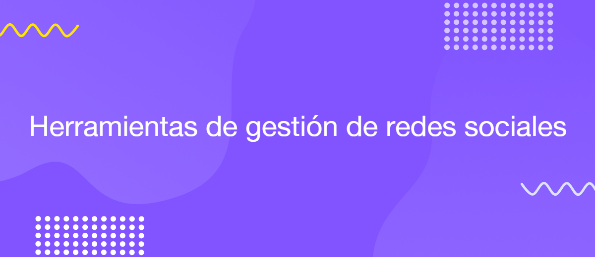 Las 8 mejores herramientas de gestión de redes sociales