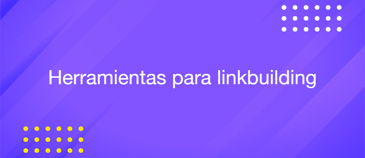 Las 5 mejores herramientas de linkbuilding de 2025