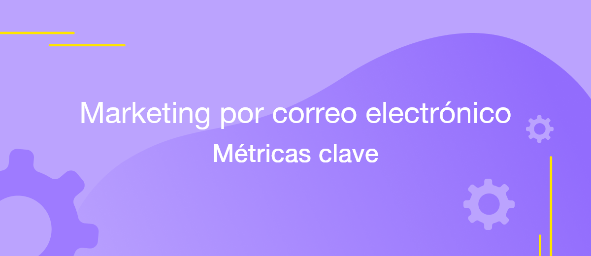 10 métricas clave del marketing por correo electrónico