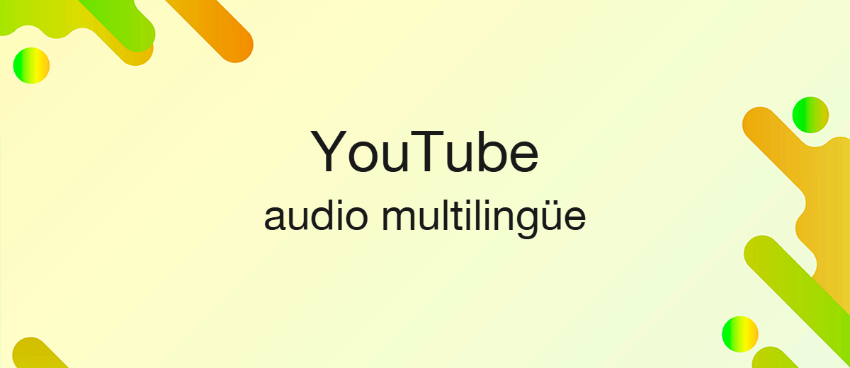 YouTube lanza audio multilingüe