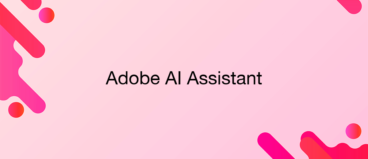 AI Assistant трансформирует Adobe Creative Cloud