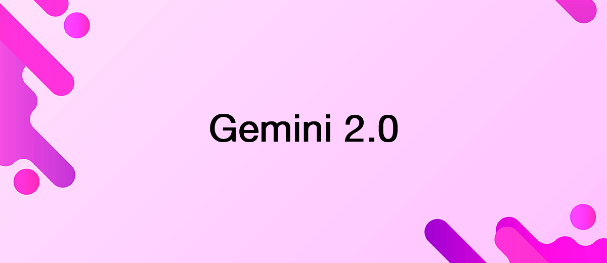 Google запускает Gemini 2.0 Flash