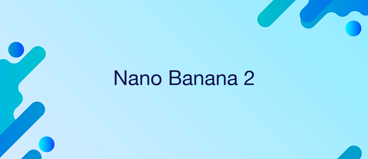 Nano Banana 2 — новый уровень качества изображений