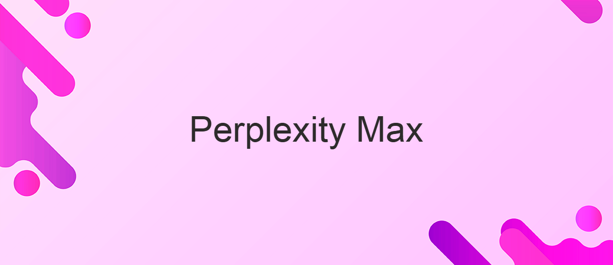 Perplexity запускает подписку Max за 200 долларов