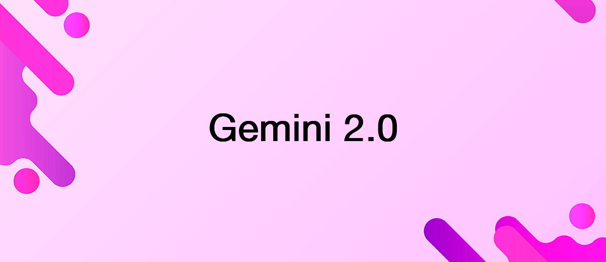 Google запускає Gemini 2.0 Flash