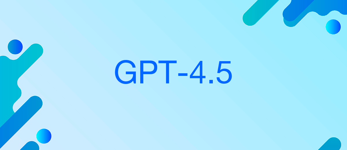 GPT-4.5 від OpenAI вже доступна