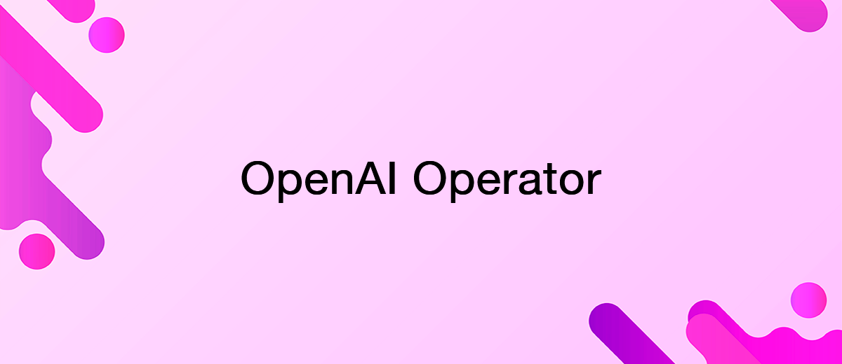 OpenAI запускає ШІ-агента Operator