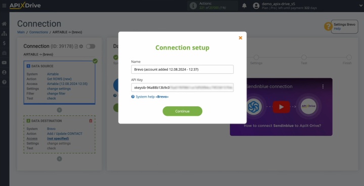 Paste the API key into the appropriate field in ApiX-Drive Paste the API key into the appropriate field in ApiX-Drive
