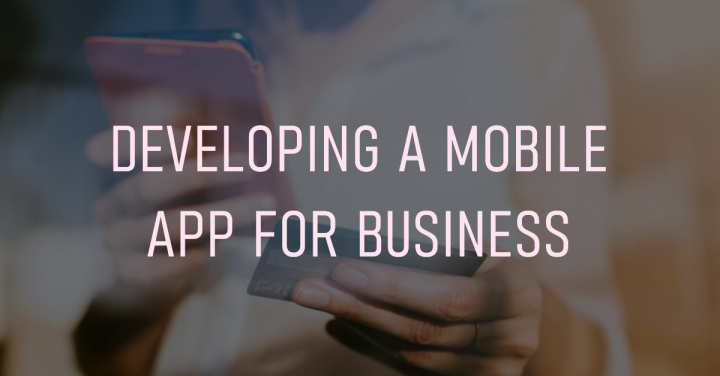 Developing a mobile app for business
