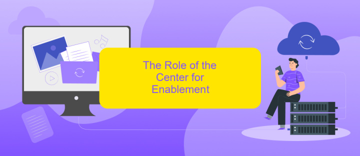 The Role of the Center for Enablement