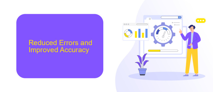 Reduced Errors and Improved Accuracy