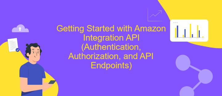 Getting Started with Amazon Integration API (Authentication, Authorization, and API Endpoints)