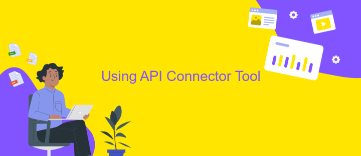 Using API Connector Tool