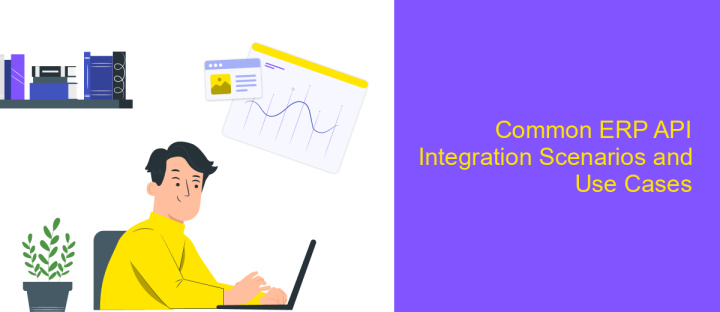 Common ERP API Integration Scenarios and Use Cases