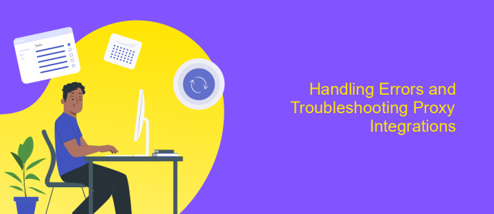 Handling Errors and Troubleshooting Proxy Integrations