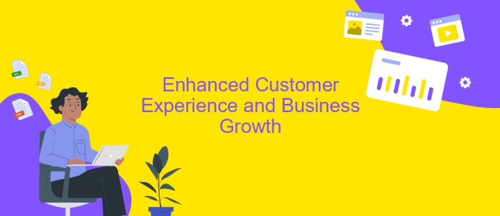 Enhanced Customer Experience and Business Growth