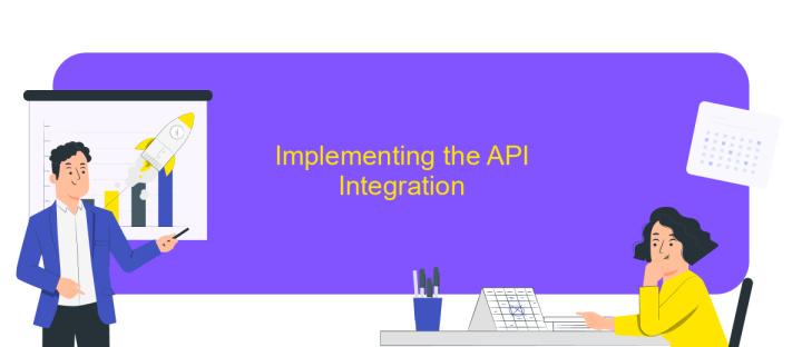 Implementing the API Integration Implementing the API Integration