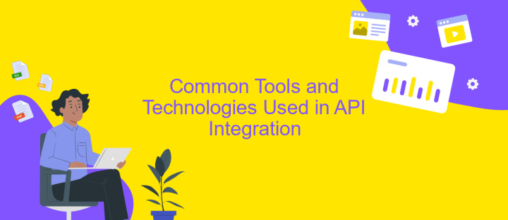 Common Tools and Technologies Used in API Integration